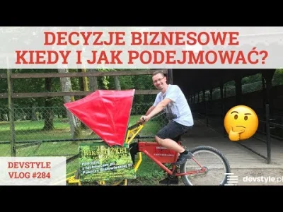 maniserowicz - DECYZJE BIZNESOWE: kiedy i jak podejmować? [ #devstyle #vlog #284 ]

...