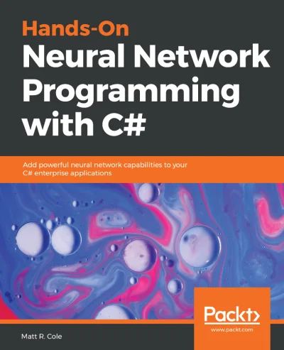 konik_polanowy - Dzisiaj Hands-On Neural Network Programming with C# (September 2018)...