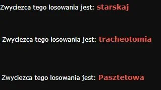 kawokado_pl - Mireczki podajemy wyniki losowania:

@starskaj 
@tracheotomia 
@Pas...