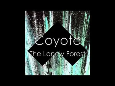 Z.....w - The Lonely Forest - Coyote

#ladnapiosenka #muzyka #indie #indierock