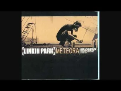 F.....a - Linkin Park - Meteora

#muzyka #linkinpark