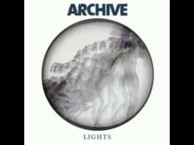 e.....r - Najbardziej "kompletny" utwór, jaki kiedykolwiek powstał.
Archive - Lights...