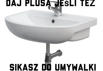 Sadar - Prawilnie do umywalki, nie do zlewu 
#heheszki