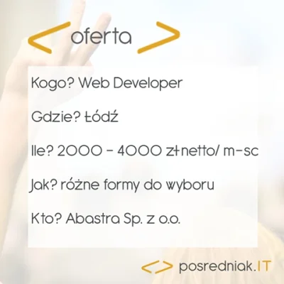 Posredniak_IT - Abastra poszukuje Web Developer’a
Widełki: 2000 - 4000 zł netto. Róż...