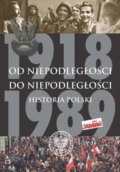 C.....a - Skoro o historii pisanej na nowo mowa, wspomnę o książce Od niepodległości ...