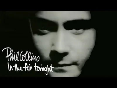maciejunio - @kamdz: Phill Collins - In the air tonight?