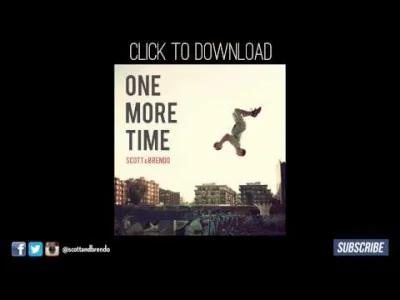 dawid110d - Scott & Brendo | One More Time (feat. Travis Van Hoff)
#jedenutwordzienn...
