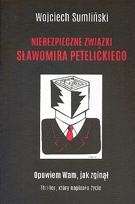 siekierki16 - Niebezpieczne związki Sławomira Petelickiego - Wojciech Sumliński

Ni...