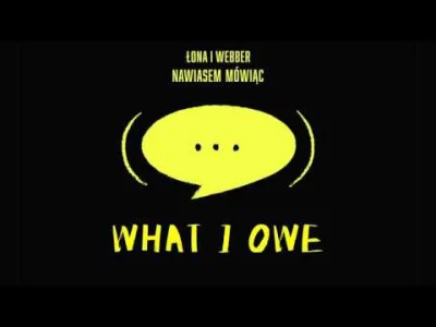 MalyBiolog - @fromasz56: Łona i Webber - What I Owe