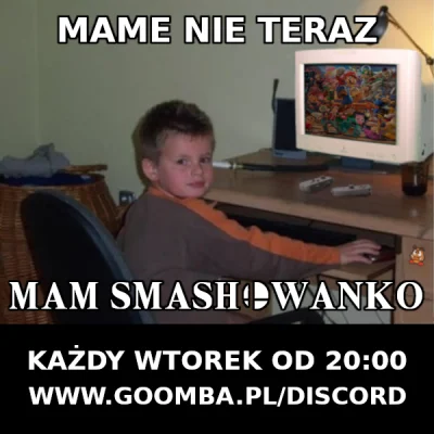 g.....l - Siemanko dziś Smashowanko!

Jak co tydzień we wtorek o 20:00 zapraszamy n...