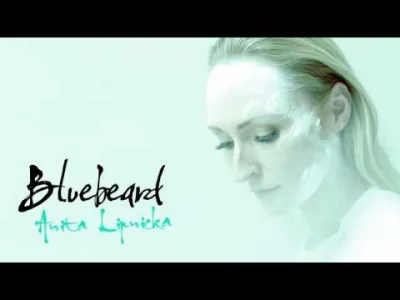 b.....k - #Polecam Mirkom nowy utwór Anity Lipnickiej - Bluebeard [Official audio], b...