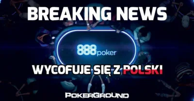 PokerGround - Kolejny pokerowy operator opuszcza Polskę! ( ͡° ʖ̯ ͡°)

888poker wycofu...