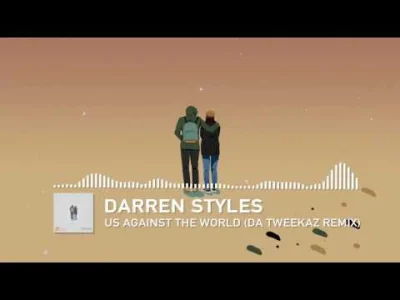 T.....h - (｡◕‿‿◕｡)

Darren Styles - Us Against The World (Da Tweekaz Remix)
#muzyk...