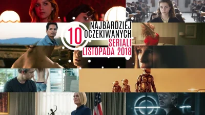 popkulturysci - 10 najbardziej oczekiwanych seriali listopada 2018
Tegoroczny listop...