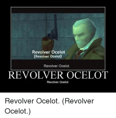 Karbostyryl - @turboskarpetka: Revolver Ocelot
 Revolver Ocelot
Revolver Ocelot
Rev...