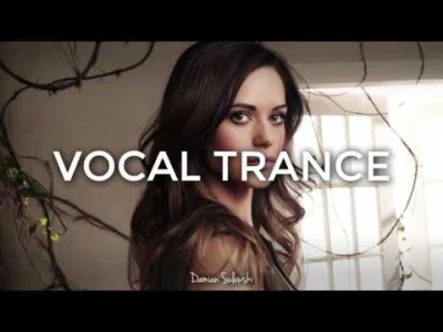 damiansulewski - ♫ Amazing Emotional Vocal Trance Mix 2017 ♫ | 70
Mam dla Was nowy m...