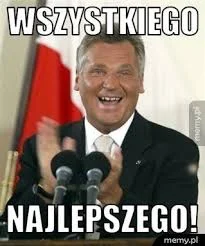 jabadabadupka - @savanna: wszystkiego dobrego xD