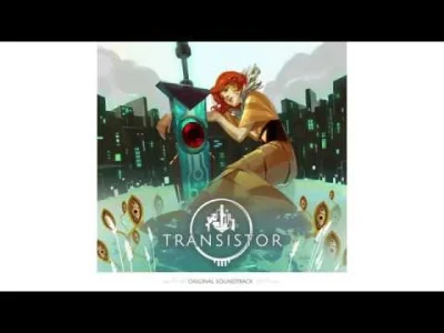 Jednobrewy - #transistor #ost #soundtrack #steam #gry #bastion #muzyka