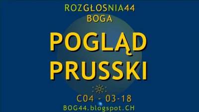 Bog44 - Pogląd Prusski (Prusski Przegląd Tygodnia). RozGŁOSnia44 Boga. Webcast44 
ŚŚ...
