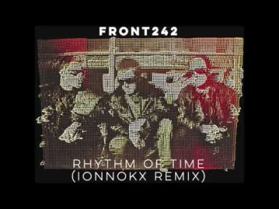 nexuspl - #muzyka #muzykaelektroniczna #EBM #front242
Front 242 - Rhythm of Time (Io...
