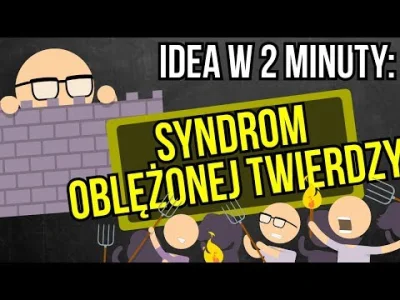 wojna_idei - Syndrom oblężonej twierdzy i Idea w 2 minuty
Na czym polega "syndrom ob...