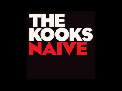 Bartek2016 - Naive - The Kooks ◕‿◕ 
#muzyka #rock