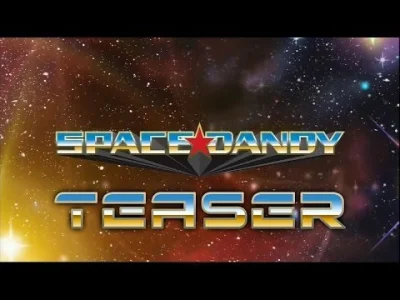 80sLove - Zwiastun anime Space Dandy z amerykańskiego Adult Swim (światowa premiera)....