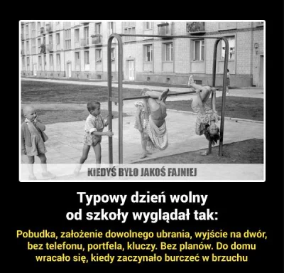 wojtas_mks - Kiedyś było jakoś fajniej, bo rodzice siedzieli ciągle przed TV lub pili...