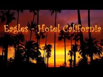 Kordianziom - Numer 549: Eagles - Hotel California

Piosenka może trochę już oklepa...