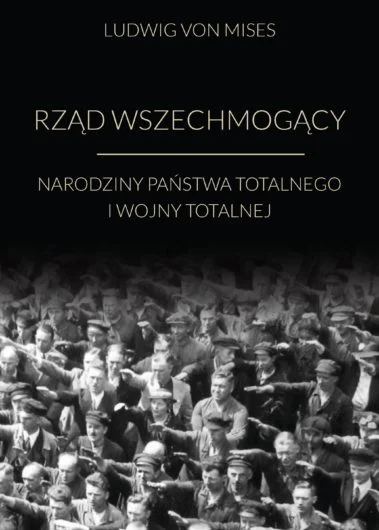 wiecejszatana - W końcu jest , książka Ludwiga von Misesa "Rząd wszechmogący" właśnie...