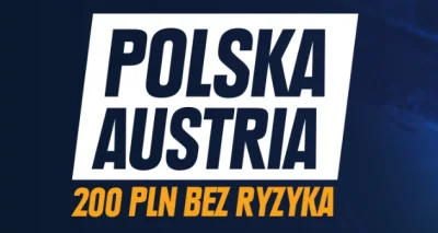 Typeria - Całkiem spoko promocja od STS - 200 PLN bez ryzyka na mecz Polska - Austria...