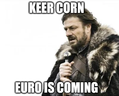 kulmegil - > keep corn, euro is comming

WAT?

Czy ja to dobrze słyszeć co na końcu t...