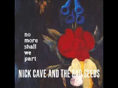 SScherzo - Nick Cave & The Bad Seeds - No More Shall We Part (Album)

enjoy.

#mu...