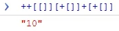 makary89 - #javascript #heheszki 
++[[]][+[]]+[+[]] daje nam 10 
jakby się temu prz...