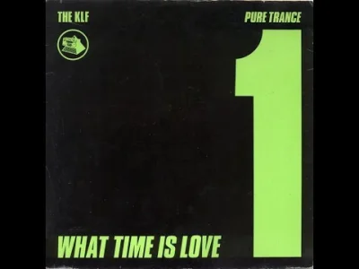 Borys125 - The KLF – What Time Is Love?

Kawałek kojarzony, jako pierwszy utwór #tr...