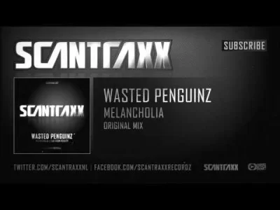 m.....e - Jedna z ulubionych

Wasted Penguinz - Melancholia 

#hardstyle