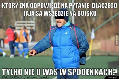 s.....o - #!$%@? jak rykłem XD 

#pilkanozna #polskamyslszoleniowa #truestory