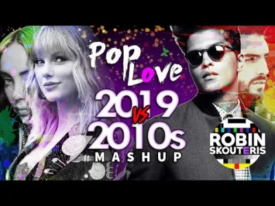 L.....m - PopLove 8 ♫ 2019 Vs 2010s DECADE MASHUP by Robin Skouteris
Tym razem Robin...