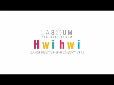 XKHYCCB2dX - LABOUM(라붐) - 'Hwi hwi (휘휘)' dance practice (eye contact ver.)
SPOILER
...