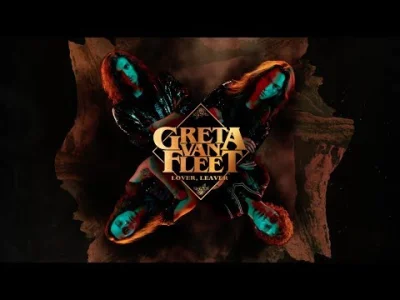 Griffith - Greta Van Fleet - Lover, Leaver
Kolejny kawałek w wersji studyjnej od chł...