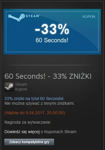 Bartosz-Wojtczak - Posiadam kupon na steam który daje 33% zniżki na 60 Seconds 

Że...