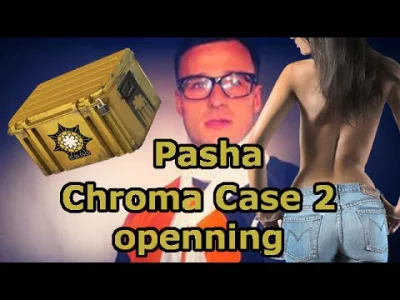 kwasuu - pasha opening 11 minut jakies chroma case 2, w sumie kilka fjanych mu wpadlo...