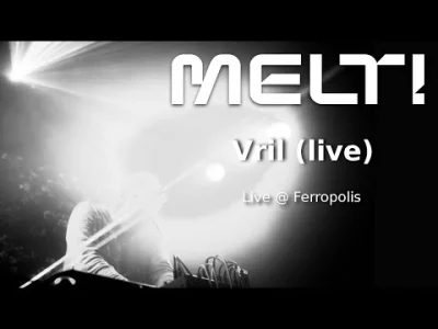 lmh_ - Vril (Live) @ Melt! 15-07-2016
zrobił mi dzień, UAAAAAAAAA AAAAA

#mirkoele...