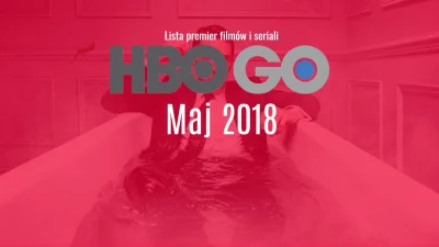 popkulturysci - HBO GO na maj zapowiedziało sporo ciekawych filmów i jeden znakomicie...