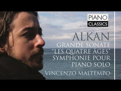 alkan - @RelaeVEVO: Charles Valentin Alkan: Wielka sonata "Les Quatre Ages" i Symfoni...