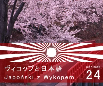 dusiciel386 - Japoński z Wykopem! #japonskizwykopem #japonia

**Odcinek 24. Słowa-cel...