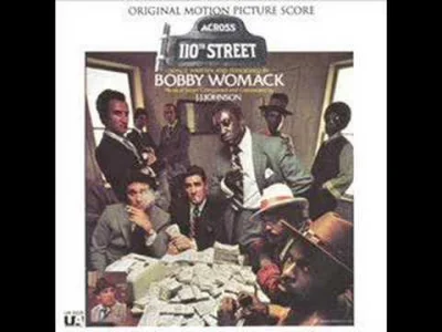 N.....y - I kolejny utwór z filmu Jackie Brown ( ͡° ͜ʖ ͡°)
Bobby Womack - Across 110...