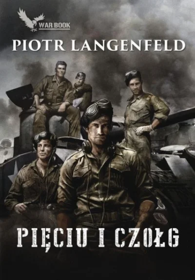 wiekdwudziesty_pl - "„Pięciu i czołg” to najnowsza powieść Piotra Langenfelda. Przeds...