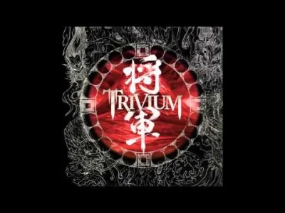 maVka - Trivium - Shogun
(｡´‿｀♡)

#muzyka #trivium