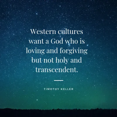 Ian - Western cultures want a God who is loving and forgiving but not holy and transc...
